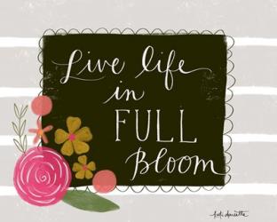 Live Life in Full Bloom | Obraz na stenu