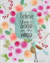 Believe There is Good | Obraz na stenu