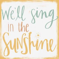 Sing in the Sunshine | Obraz na stenu