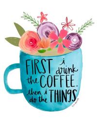 Coffee Then Things | Obraz na stenu