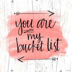 You are My Bucket List | Obraz na stenu