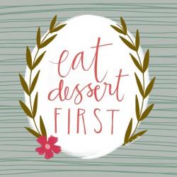 Eat Dessert First | Obraz na stenu