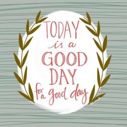 Good Day for a Good Day | Obraz na stenu