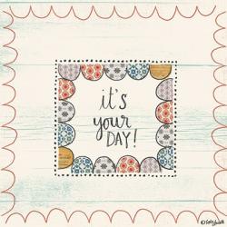 It's Your Day | Obraz na stenu