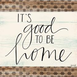 It's Good to Be Home | Obraz na stenu