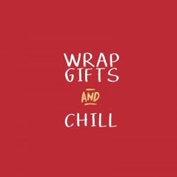 Wrap Gifts and Chill | Obraz na stenu