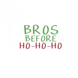 Bros Before Ho Ho Ho | Obraz na stenu