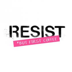 Resist but First Coffee | Obraz na stenu