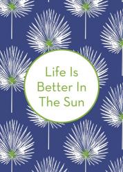 Life is Better in the Sun | Obraz na stenu