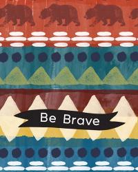 Be Brave | Obraz na stenu