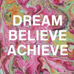 Dream, Believe, Achieve | Obraz na stenu