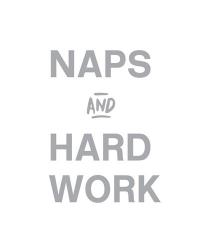 Naps and Hard Work | Obraz na stenu