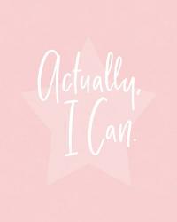 Actually, I Can | Obraz na stenu