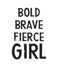 Bold, Brave, Fierce Girl | Obraz na stenu