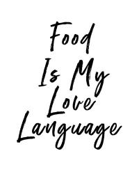 Food is My Love Language | Obraz na stenu