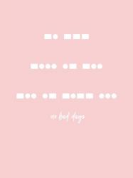 No Bad Days - Pink | Obraz na stenu