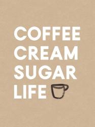 Coffee, Cream, Sugar, Life | Obraz na stenu