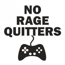 No Rage Quitters | Obraz na stenu