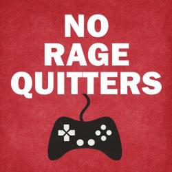 No Rage Quitters | Obraz na stenu