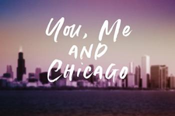 You, Me, Chicago | Obraz na stenu