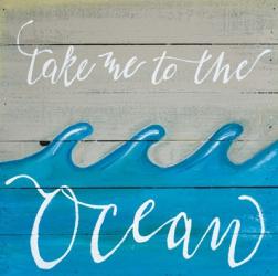 Take Me to the Ocean | Obraz na stenu