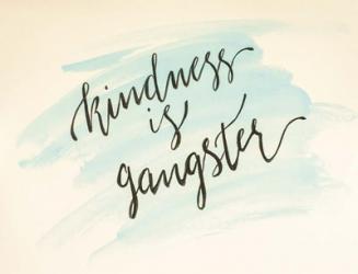 Kindness is Gangster | Obraz na stenu