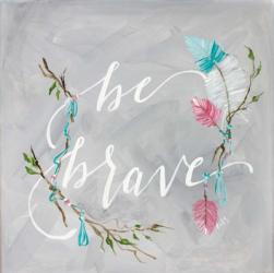 Be Brave | Obraz na stenu