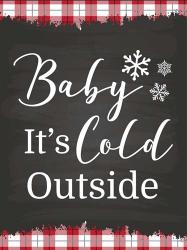 Baby It's Cold | Obraz na stenu