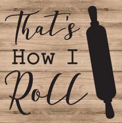 That's How I Roll | Obraz na stenu