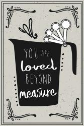 Loved Beyond Measure | Obraz na stenu