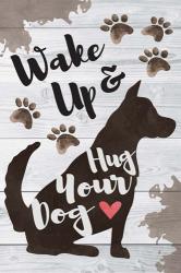 Wake Up and Hug Your Dog | Obraz na stenu