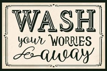 Wash Your Worries Away | Obraz na stenu