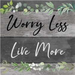 Worry Less, Live More | Obraz na stenu