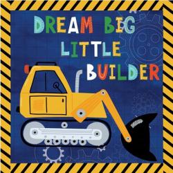 Dream Big, Little Builder | Obraz na stenu