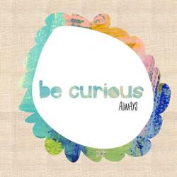 Always Be Curious | Obraz na stenu