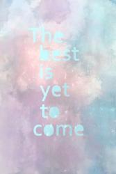 The Best is Yet to Come | Obraz na stenu