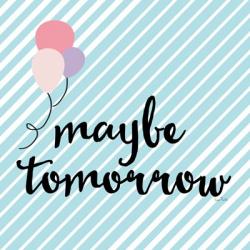 Maybe Tomorrow | Obraz na stenu