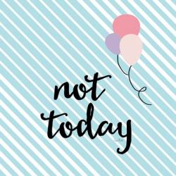 Not Today | Obraz na stenu