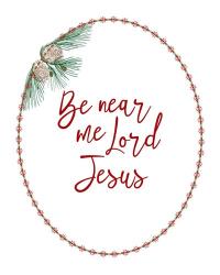 Be Near Me Lord Jesus | Obraz na stenu