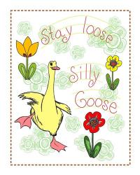 Stay Loose Silly Goose | Obraz na stenu