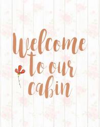 Welcome to Our Cabin | Obraz na stenu