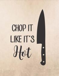 Chop It Like It's Hot | Obraz na stenu