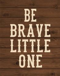 Be Brave, Little One | Obraz na stenu