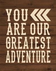You Are Our Greatest Adventure | Obraz na stenu