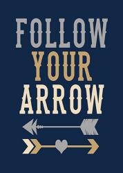 Follow Your Arrow | Obraz na stenu