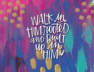 Walk in Him | Obraz na stenu