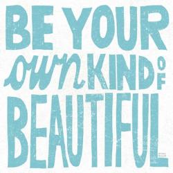 Be Your Own Kind of Beautiful | Obraz na stenu