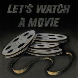 Lets Watch a Movie | Obraz na stenu