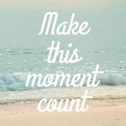 Make This Moment Count | Obraz na stenu