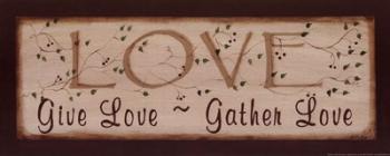 Love- Give Love, Gather Love | Obraz na stenu